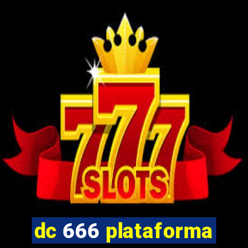 dc 666 plataforma